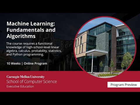 Course Preview : Machine Learning: Fundamentals and Algorithms at Carnegie Mellon University |  | Emeritus